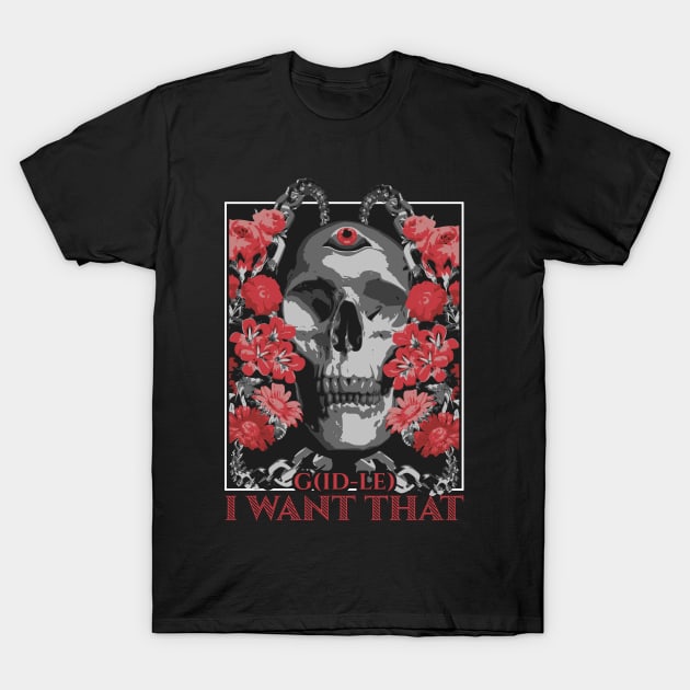 (G)I-dle Heat I want that skull typography text graphic | Morcaworks T-Shirt by Oricca